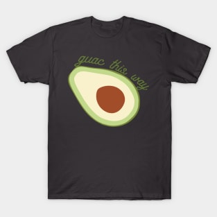 Guac this way T-Shirt